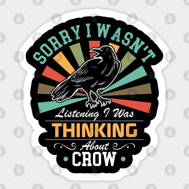 Crow lovers Sorry I Wasn't Listening I Was Thinking About Crow Sticker by Benzii-shop 